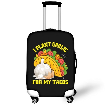 Discover I Plant Garlic for My Tacos Plants Gardening Luggage Covers