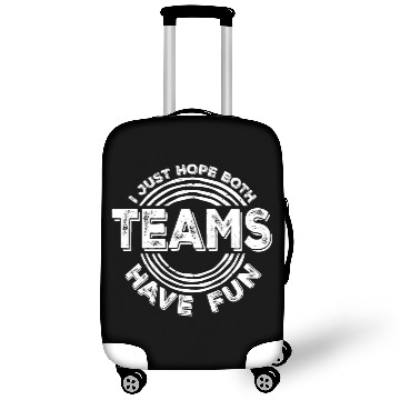 Discover I Just Hope Both Teams Have Fun Funny Sport Saying Luggage Covers