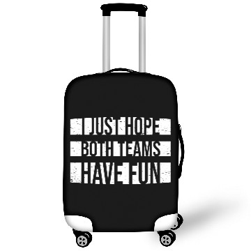 Discover I Just Hope Both Teams Have Fun Funny Sport Saying Luggage Covers