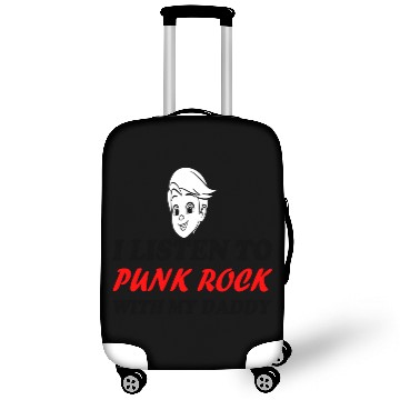 Discover I listen to punk rock with my dady Luggage Covers