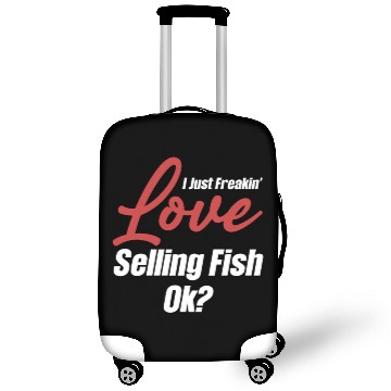 Discover I Just Freakin' Love Selling Fish Ok? Trading Luggage Covers
