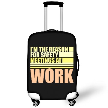 Discover Funny I'm The Reason For Safety Meetings At Work Luggage Covers