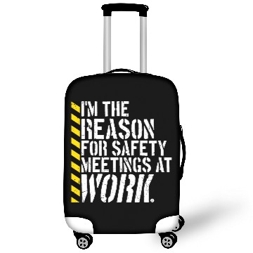 Discover Funny I'm The Reason For Safety Meetings At Work Luggage Covers