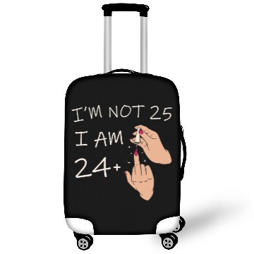 Discover Im Not 25, I Am 24 Plus 1 Middle Finger, 25th Luggage Covers
