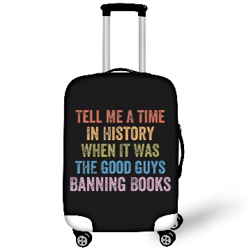 Discover Tell Me A Time In History When It Was Good Guys Luggage Covers