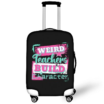 Discover Weird Teachers Build Character Inspirational Quote Luggage Covers