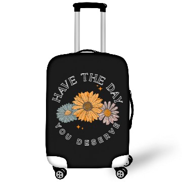 Discover Have The Day You Deserve Flower Luggage Covers Cute Floral
