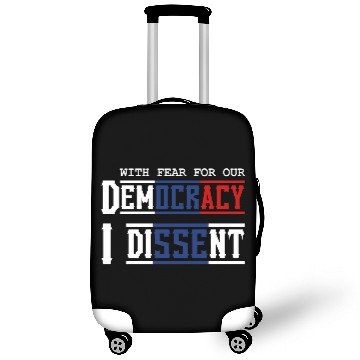 Discover With Fear For Our Democracy I Dissent Election Luggage Covers