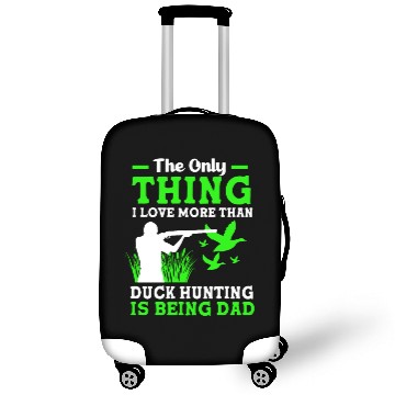 Discover Duck Hunter Dad I Love More Than Duck Hunting Luggage Covers