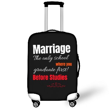Discover MARRIAGE: THE SCHOOL WHERE YOU GRADUATE FIRST! Luggage Covers