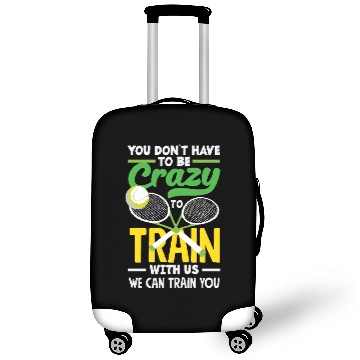 Discover Tennis Train With Us You Don't Have to Be Crazy Luggage Covers