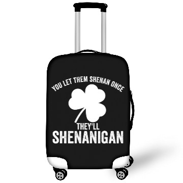 Discover You Let Them Shenan Once They'll Shenanigan Luggage Covers