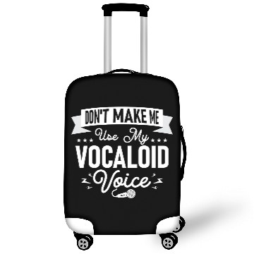 Discover Don't Make Me Use My Vocaloid Voice Singing Singer Luggage Covers