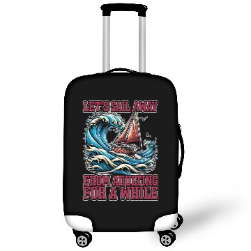 Discover Sailing Let's Sail Away From Adulting Fisherman Luggage Covers