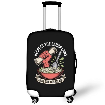 Discover Respect the Labor Laws Pass the Coleslaw Labor Day Luggage Covers