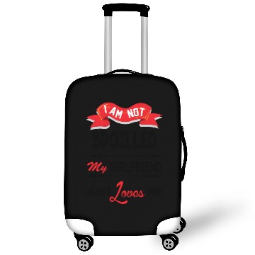 Discover I Am Not Spoiled My Girlfriend Just Loves Me Luggage Covers