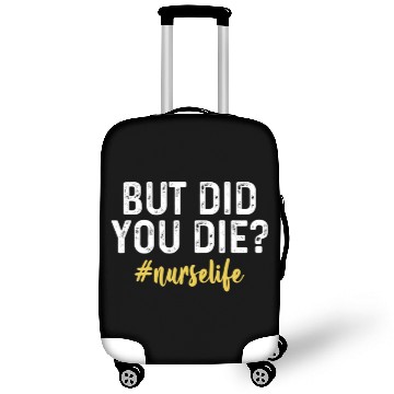 Discover Funny Nurse S, But Did You Die Luggage Covers