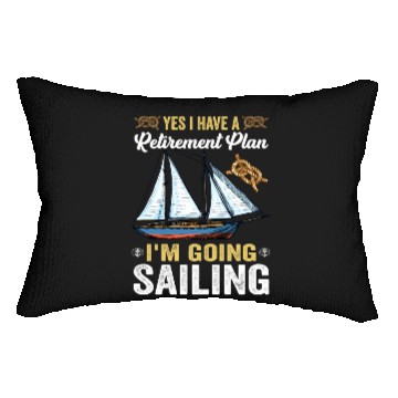 Discover Yes I Have A Retirement Plan I m Going Sailing Lumbar Pillows