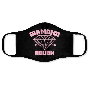 Discover Diamond In The Rough - Ladies Face Masks
