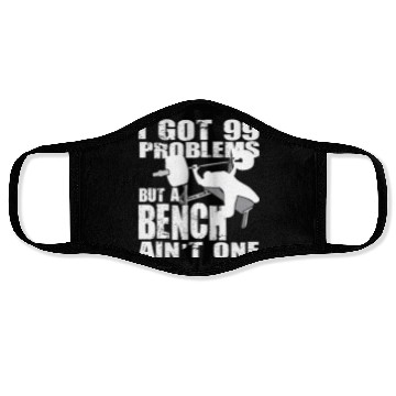 Discover 99 Problems But A Bench Ain't One Face Masks