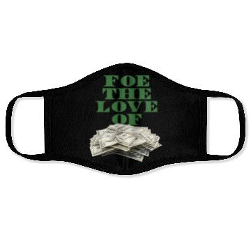 Discover foe-the-love-of-money-gre Face Masks