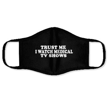 Discover Trust Me I Watch Medical TV Shows Face Masks