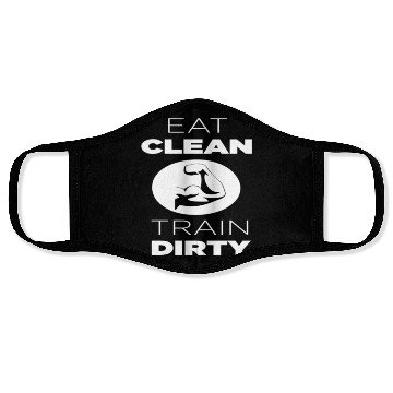 Discover Eat Clean Train Dirty Face Masks
