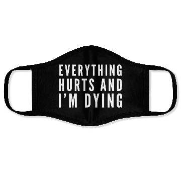 Discover Gym - Everything Hurts And I'm Dying Face Masks