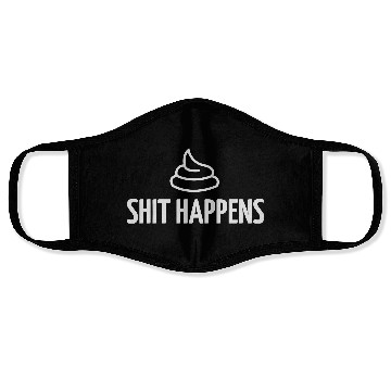 Discover Shit Happens! Face Masks