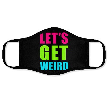 Discover LET'S GET WEIRD Face Masks