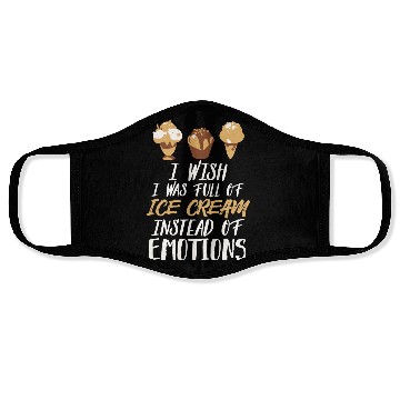 Discover Ice Cream - I Wish I Was Full Of Ice Cream Face Masks