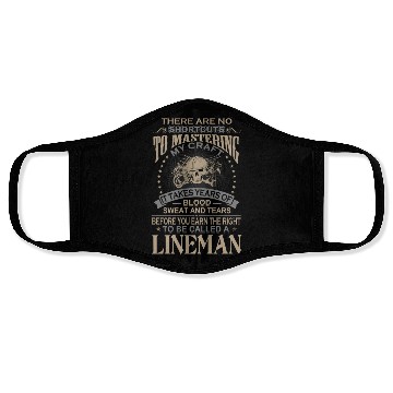 Discover Lineman - It takes years of blood sweat and tear Face Masks