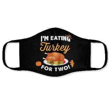 Discover I m Eating Turkey For Two Maternity Pregnancy Face Masks
