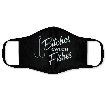 Discover Bitches catch fish Face Masks