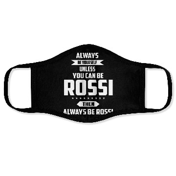 Discover Always be yourself unless you can be rossi then al Face Masks