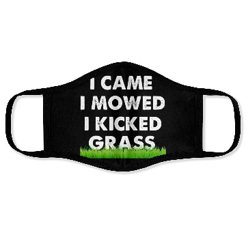 Discover I Came I Mowed I Kicked Grass Face Masks