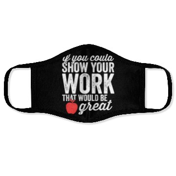 Discover Funny Math Teacher Face Masks Show Your Work