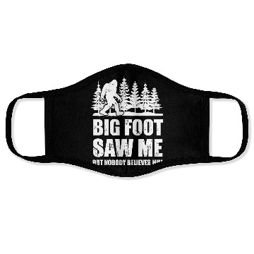 Discover Bigfoot - bigfoot bigfoot saw me but nobody beli Face Masks