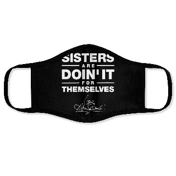 Discover sister are doin it for themselves love sister Face Masks