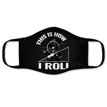 Discover This is how I roll science physics chemistry gift Face Masks