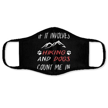 Discover If It Involves Hiking And Dog Count Me In Funny Face Masks