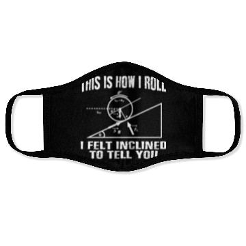 Discover This is how I roll science physics formula gift Face Masks