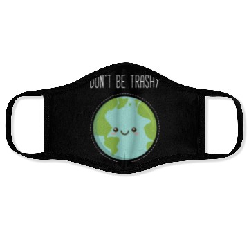 Discover Dont Be Trashy Earth, Fun Save The Planet Face Masks