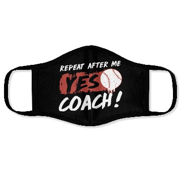 Discover repeat after me yes coach baseball Face Masks
