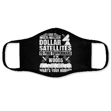 Discover i use multi million dollar satellites to find tupp Face Masks