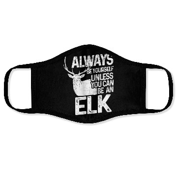 Discover Always be an Elk Face Masks