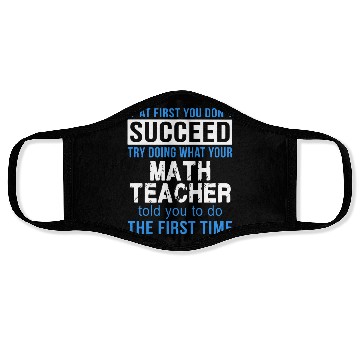 Discover if at first you don not succeed try doing what you Face Masks