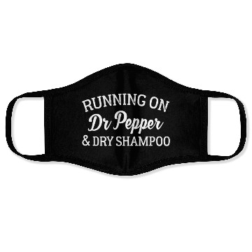 Discover Running On Dr Pepper And Dry Shampoo Face Masks Funny
