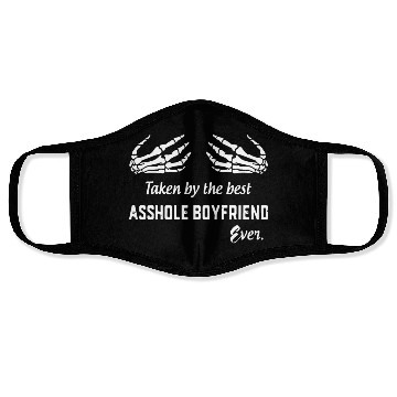 Discover taken by the best asshole boyfriend ever boyfriend Face Masks