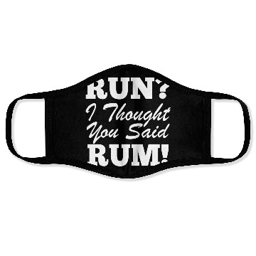 Discover RUn ,I thought you sad RUM! Face Masks